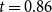 t equals 0.86