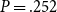 upper P equals .252