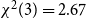 chi squared left parenthesis 3 right parenthesis equals 2.67