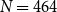 upper N equals 464