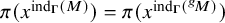pi left parenthesis x Superscript ind Super Subscript bold upper Gamma Superscript left parenthesis upper M right parenthesis Baseline right parenthesis equals pi left parenthesis x Superscript ind Super Subscript bold upper Gamma Superscript left parenthesis Super Superscript g Superscript upper M right parenthesis Baseline right parenthesis