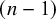 left parenthesis n minus 1 right parenthesis