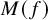 upper M left parenthesis f right parenthesis