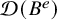 script upper D left parenthesis upper B Superscript e Baseline right parenthesis