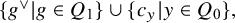 StartSet g Superscript or Baseline vertical bar g element of upper Q 1 EndSet union StartSet c Subscript y Baseline vertical bar y element of upper Q 0 EndSet comma
