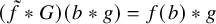 left parenthesis ModifyingAbove f With tilde asterisk upper G right parenthesis left parenthesis b asterisk g right parenthesis equals f left parenthesis b right parenthesis asterisk g