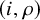 left parenthesis i comma rho right parenthesis