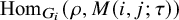 hom Subscript upper G Sub Subscript i Baseline left parenthesis rho comma upper M left parenthesis i comma j semicolon tau right parenthesis right parenthesis