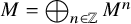 upper M equals circled plus Underscript n element of double struck upper Z Endscripts upper M Superscript n