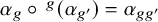 alpha Subscript g Baseline ring Superscript g Baseline left parenthesis alpha Subscript g Sub Superscript prime Subscript Baseline right parenthesis equals alpha Subscript g g prime