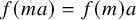 f left parenthesis m a right parenthesis equals f left parenthesis m right parenthesis a