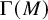 normal upper Gamma left parenthesis upper M right parenthesis