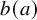 b left parenthesis a right parenthesis