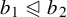 b 1 less than closed by curve above slanted equal b 2