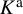 upper K Superscript normal a