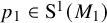 p 1 element of normal upper S Superscript 1 Baseline left parenthesis upper M 1 right parenthesis