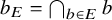b Subscript upper E Baseline equals intersection Underscript b element of upper E Endscripts b