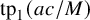tp 1 left parenthesis a c divided by upper M right parenthesis