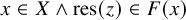 x element of upper X and res left parenthesis z right parenthesis element of upper F left parenthesis x right parenthesis