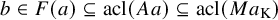 b element of upper F left parenthesis a right parenthesis subset of or equal to acl left parenthesis upper A a right parenthesis subset of or equal to acl left parenthesis upper M a Subscript normal upper K Baseline right parenthesis