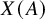 upper X left parenthesis upper A right parenthesis