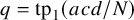 q equals tp 1 left parenthesis a c d divided by upper N right parenthesis