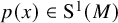p left parenthesis x right parenthesis element of normal upper S Superscript 1 Baseline left parenthesis upper M right parenthesis