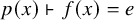 p left parenthesis x right parenthesis right tack f left parenthesis x right parenthesis equals e