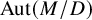 upper A u t left parenthesis upper M divided by upper D right parenthesis