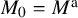 upper M 0 equals upper M Superscript normal a