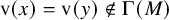 normal v left parenthesis x right parenthesis equals normal v left parenthesis y right parenthesis not an element of normal upper Gamma left parenthesis upper M right parenthesis