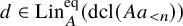 d element of upper L i n Subscript upper A Superscript eq Baseline left parenthesis dcl left parenthesis upper A a Subscript less than n Baseline right parenthesis right parenthesis