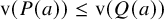 normal v left parenthesis upper P left parenthesis a right parenthesis right parenthesis less than or equals normal v left parenthesis upper Q left parenthesis a right parenthesis right parenthesis