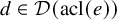 d element of script upper D left parenthesis acl left parenthesis e right parenthesis right parenthesis
