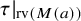 tau vertical bar Subscript rv left parenthesis upper M left parenthesis a right parenthesis right parenthesis Baseline