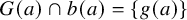 upper G left parenthesis a right parenthesis intersection b left parenthesis a right parenthesis equals StartSet g left parenthesis a right parenthesis EndSet