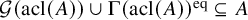 script upper G left parenthesis acl left parenthesis upper A right parenthesis right parenthesis union normal upper Gamma left parenthesis acl left parenthesis upper A right parenthesis right parenthesis Superscript eq Baseline subset of or equal to upper A