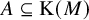 upper A subset of or equal to normal upper K left parenthesis upper M right parenthesis