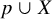 p union upper X