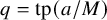 q equals tp left parenthesis a divided by upper M right parenthesis