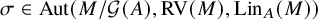 sigma element of upper A u t left parenthesis upper M divided by script upper G left parenthesis upper A right parenthesis comma upper R upper V left parenthesis upper M right parenthesis comma upper L i n Subscript upper A Baseline left parenthesis upper M right parenthesis right parenthesis