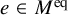 e element of upper M Superscript eq