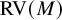 upper R upper V left parenthesis upper M right parenthesis