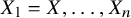 upper X 1 equals upper X comma ellipsis comma upper X Subscript n Baseline
