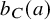 b Subscript upper C Baseline left parenthesis a right parenthesis