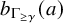 b Subscript normal upper Gamma Sub Subscript greater than or equals gamma Baseline left parenthesis a right parenthesis