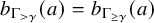 b Subscript normal upper Gamma Sub Subscript greater than gamma Baseline left parenthesis a right parenthesis equals b Subscript normal upper Gamma Sub Subscript greater than or equals gamma Baseline left parenthesis a right parenthesis