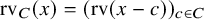 rv Subscript upper C Baseline left parenthesis x right parenthesis equals left parenthesis rv left parenthesis x minus c right parenthesis right parenthesis Subscript c element of upper C