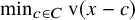 min Underscript c element of upper C Endscripts normal v left parenthesis x minus c right parenthesis