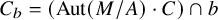 upper C Subscript b Baseline equals left parenthesis upper A u t left parenthesis upper M divided by upper A right parenthesis dot upper C right parenthesis intersection b